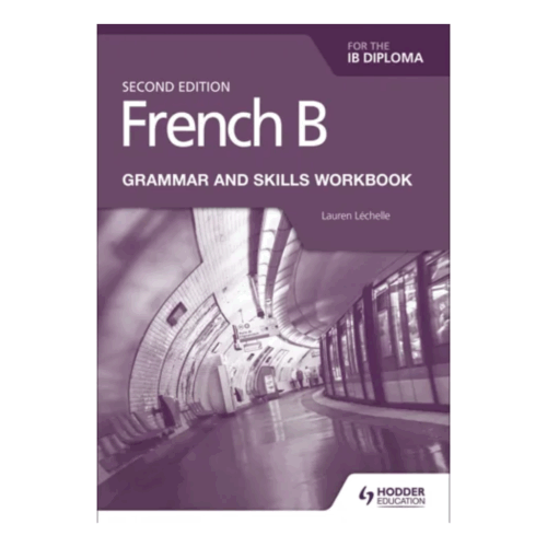 French B for the IB Diploma Grammar and Skills Workbook Second Edition